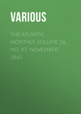 The Atlantic Monthly, Volume 16, No. 97, November, 1865. 