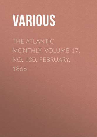 The Atlantic Monthly, Volume 17, No. 100, February, 1866. 