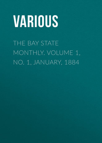 The Bay State Monthly. Volume 1, No. 1, January, 1884. 