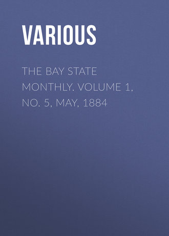 The Bay State Monthly. Volume 1, No. 5, May, 1884. 
