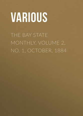 Various. The Bay State Monthly. Volume 2, No. 1, October, 1884