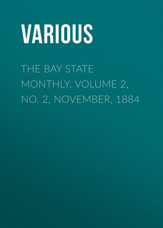 Various. The Bay State Monthly. Volume 2, No. 2, November, 1884