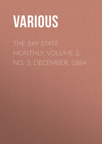 The Bay State Monthly. Volume 2, No. 3, December, 1884. 