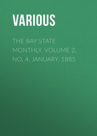 Various. The Bay State Monthly. Volume 2, No. 4, January, 1885