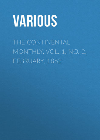 The Continental Monthly, Vol. 1, No. 2, February, 1862. 