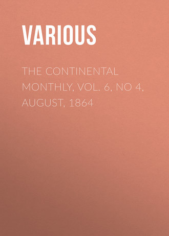 Various. The Continental Monthly, Vol. 6, No 4, August, 1864