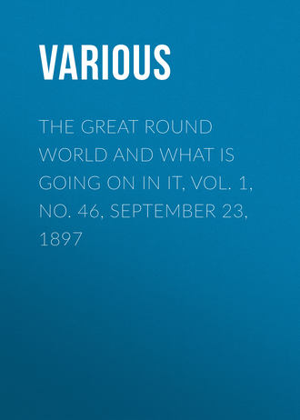 The Great Round World and What Is Going On In It, Vol. 1, No. 46, September 23, 1897. 