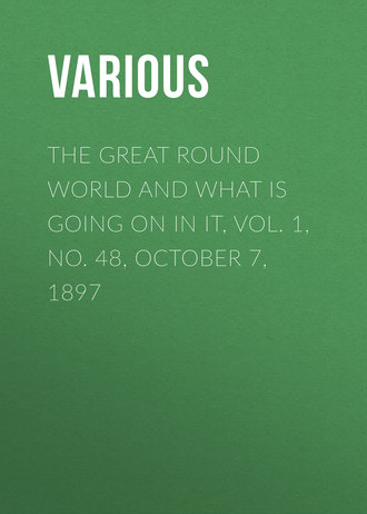 The Great Round World and What Is Going On In It, Vol. 1, No. 48, October 7, 1897. 