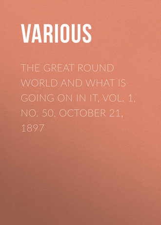 The Great Round World and What Is Going On In It, Vol. 1, No. 50, October 21, 1897. 