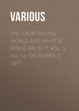 Various. The Great Round World and What Is Going On In It, Vol. 1, No. 56, December 2, 1897