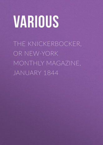 Various. The Knickerbocker, or New-York Monthly Magazine, January 1844