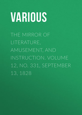 The Mirror of Literature, Amusement, and Instruction. Volume 12, No. 331, September 13, 1828. 