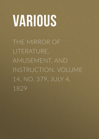 The Mirror of Literature, Amusement, and Instruction. Volume 14, No. 379, July 4, 1829. 