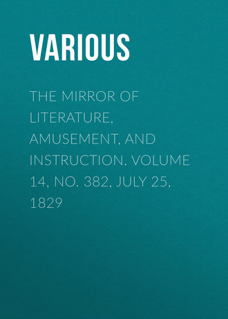 The Mirror of Literature, Amusement, and Instruction. Volume 14, No. 382, July 25, 1829. 
