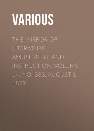 The Mirror of Literature, Amusement, and Instruction. Volume 14, No. 383, August 1, 1829. 
