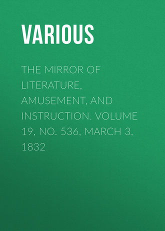 The Mirror of Literature, Amusement, and Instruction. Volume 19, No. 536, March 3, 1832. 
