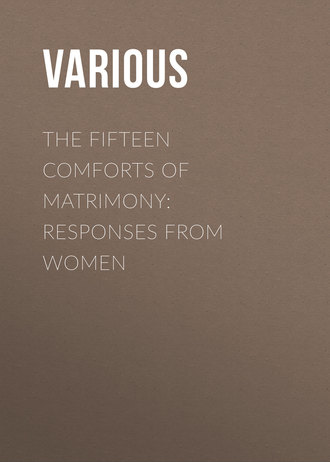 Various. The Fifteen Comforts of Matrimony: Responses From Women