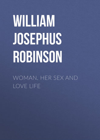 William Josephus Robinson. Woman. Her Sex and Love Life