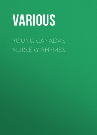 Various. Young Canada's Nursery Rhymes