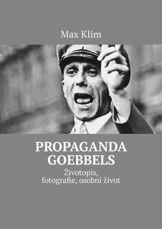 Max Klim. Propaganda Goebbels. Životopis, fotografie, osobn? život
