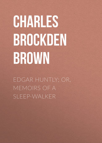 Charles Brockden Brown. Edgar Huntly; or, Memoirs of a Sleep-Walker