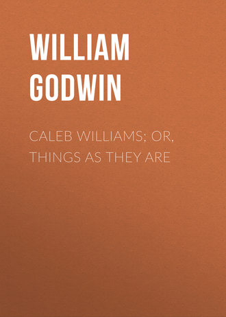 William Godwin. Caleb Williams; Or, Things as They Are