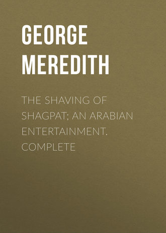 George Meredith. The Shaving of Shagpat; an Arabian entertainment. Complete