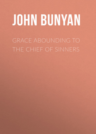 John Bunyan. Grace Abounding to the Chief of Sinners