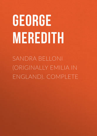 George Meredith. Sandra Belloni (originally Emilia in England). Complete