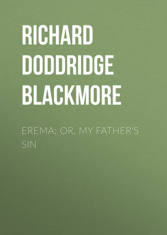 Richard Doddridge Blackmore. Erema; Or, My Father's Sin