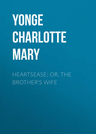 Yonge Charlotte Mary. Heartsease; Or, The Brother's Wife