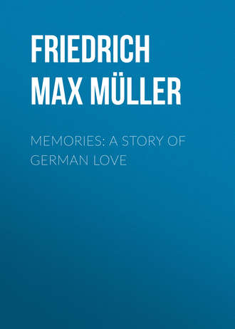 Friedrich Max Müller. Memories: A Story of German Love