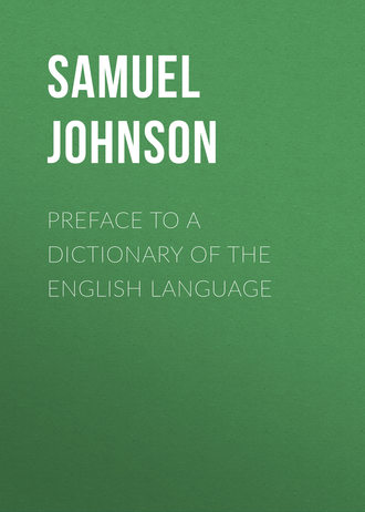 Samuel Johnson. Preface to a Dictionary of the English Language