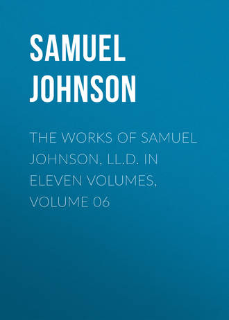 Samuel Johnson. The Works of Samuel Johnson, LL.D. in Eleven Volumes, Volume 06