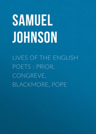 Lives of the English Poets : Prior, Congreve, Blackmore, Pope. Samuel Johnson