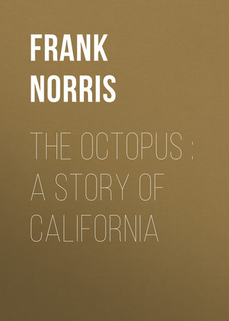 Frank Norris. The Octopus : A Story of California