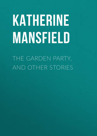 Katherine Mansfield. The Garden Party, and Other Stories