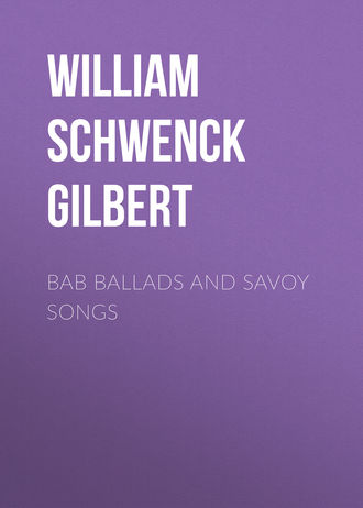 Bab Ballads and Savoy Songs. 