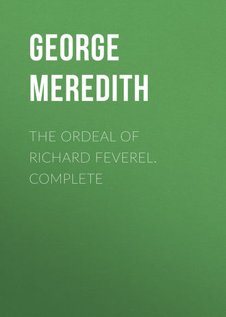 George Meredith. The Ordeal of Richard Feverel. Complete