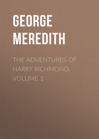 George Meredith. The Adventures of Harry Richmond. Volume 1