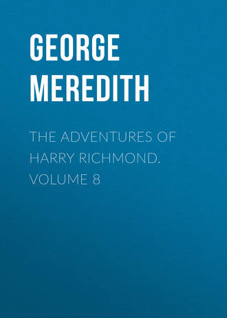 George Meredith. The Adventures of Harry Richmond. Volume 8