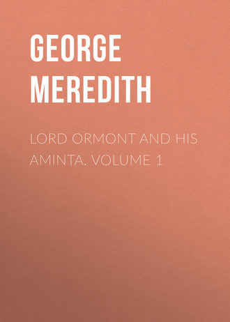George Meredith. Lord Ormont and His Aminta. Volume 1