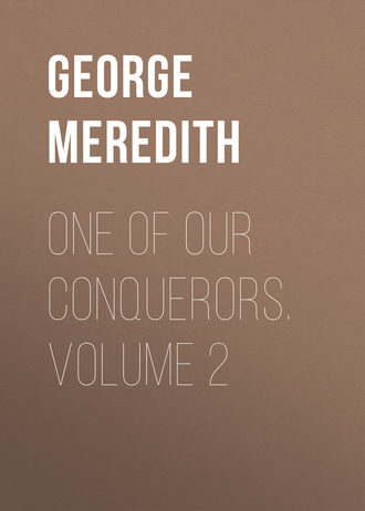 George Meredith. One of Our Conquerors. Volume 2