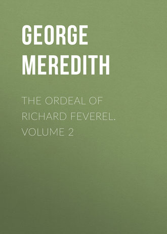 George Meredith. The Ordeal of Richard Feverel. Volume 2