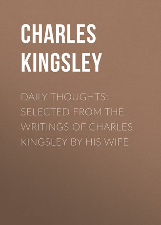 Charles Kingsley. Daily Thoughts: selected from the writings of Charles Kingsley by his wife