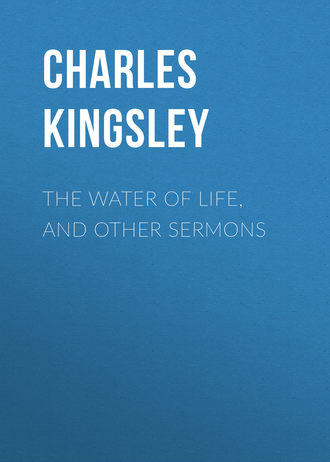 Charles Kingsley. The Water of Life, and Other Sermons