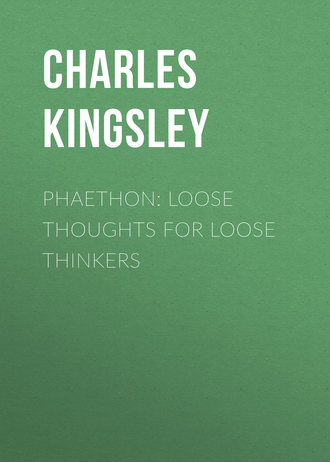Charles Kingsley. Phaethon: Loose Thoughts for Loose Thinkers