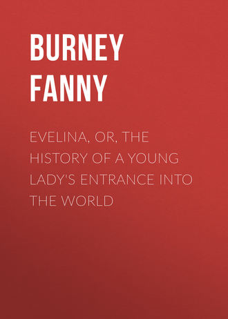 Burney Fanny. Evelina, Or, the History of a Young Lady's Entrance into the World