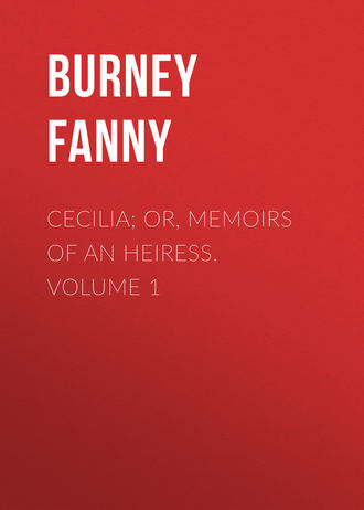 Burney Fanny. Cecilia; Or, Memoirs of an Heiress.  Volume 1