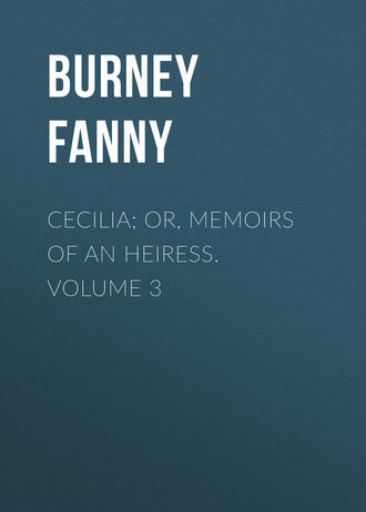Burney Fanny. Cecilia; Or, Memoirs of an Heiress.  Volume 3